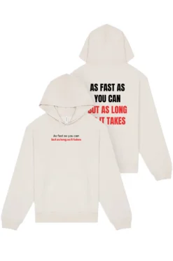 As Fast As You Can, But As Long As It Takes Hoodie