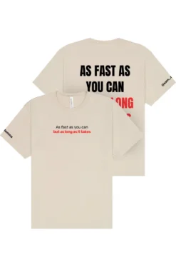 As Fast As You Can, But As Long As It Takes T-Shirt